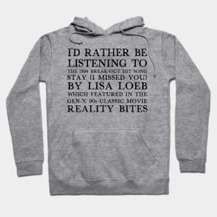 I'd Rather Be Listening To Stay By Lisa Loeb Hoodie